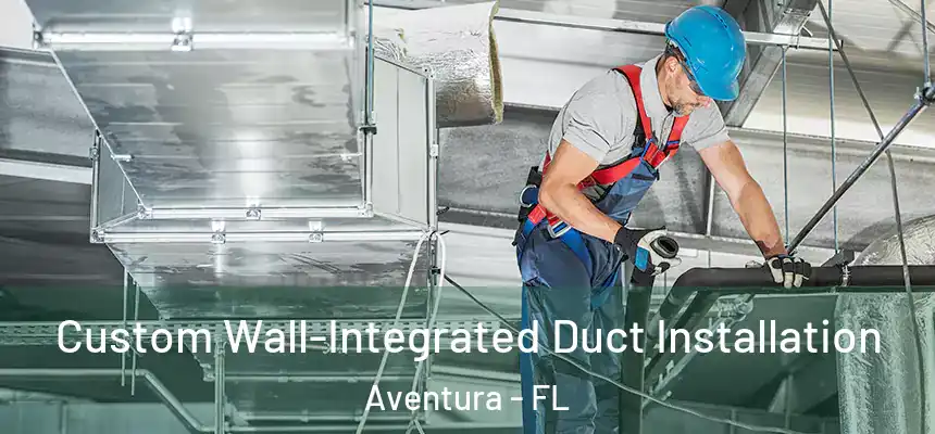 Custom Wall-Integrated Duct Installation Aventura - FL