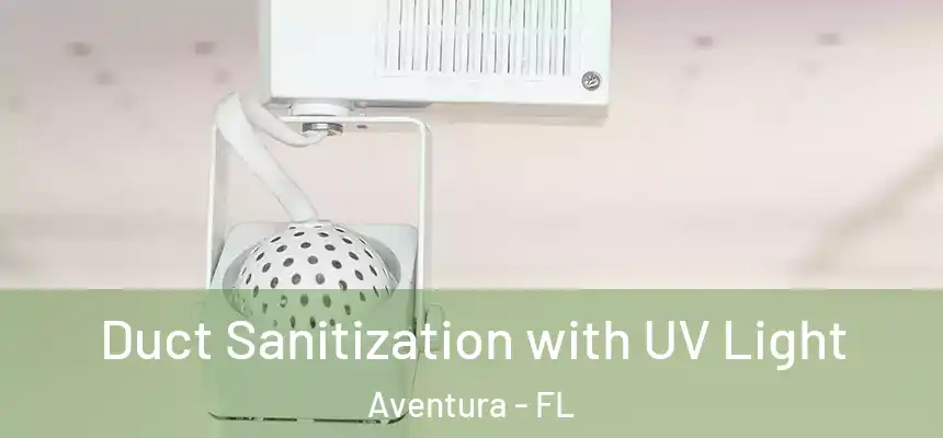 Duct Sanitization with UV Light Aventura - FL