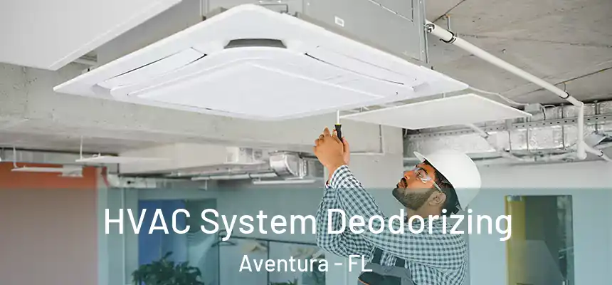 HVAC System Deodorizing Aventura - FL