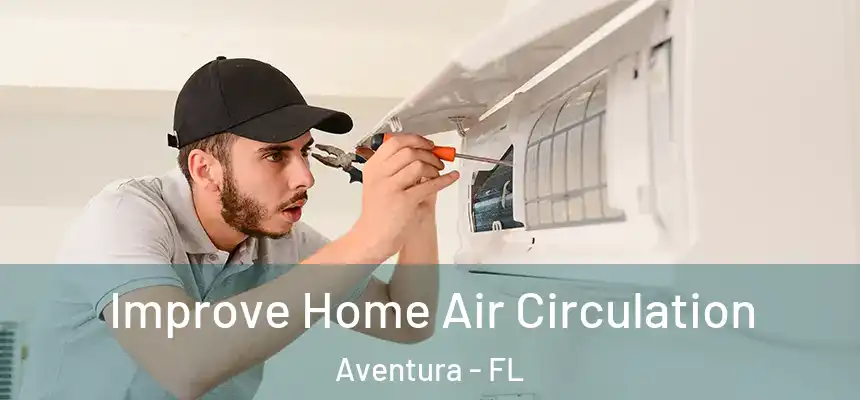 Improve Home Air Circulation Aventura - FL