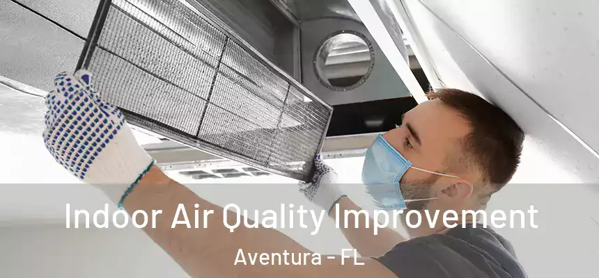 Indoor Air Quality Improvement Aventura - FL