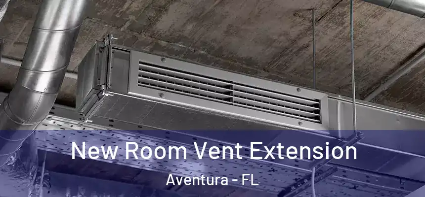 New Room Vent Extension Aventura - FL