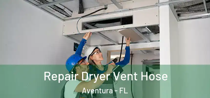  Repair Dryer Vent Hose Aventura - FL