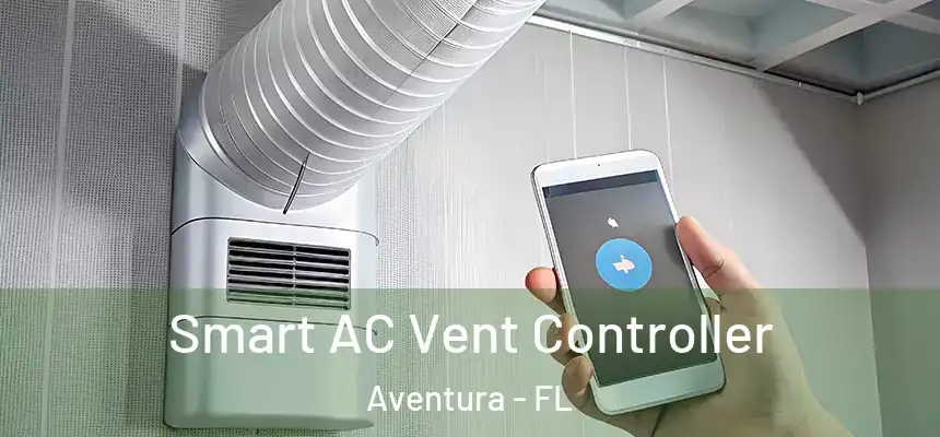 Smart AC Vent Controller Aventura - FL